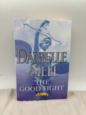 Danielle Steel: The Good Fight 2018 First Edition Hardcover.